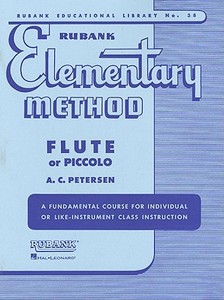 Rubank Elementary Method: Flute or Piccolo [With Charts] di A. C. Petersen edito da RUBANK PUBN