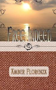 Free Indeed di Amber Florenza edito da Createspace