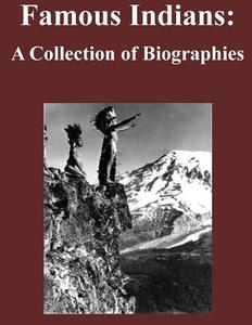 Famous Indians: A Collection of Biographies di Library of Congress edito da Createspace