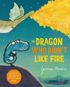 The Dragon Who Didn't Like Fire di Gemma Merino edito da Pan Macmillan