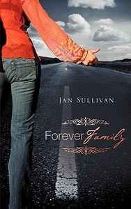 Forever Family di Jan Sullivan edito da XULON PR
