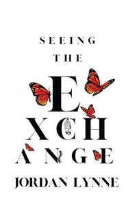 Seeing The Exchange di Lynne Jordan Lynne edito da Westbow Press