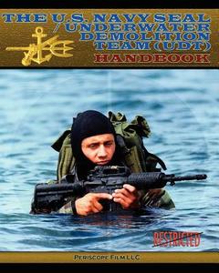 The U.S. Navy Seal / Underwater Demolition Team (Udt) Handbook edito da PERISCOPE FILM LLC