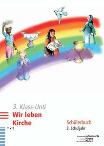 3. Klass-Unti. Wir Leben Kirche: Schulerbuch 3. Schuljahr edito da Tvz - Theologischer Verlag Zurich