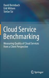 Cloud Service Benchmarking di David Bermbach, Erik Wittern, Stefan Tai edito da Springer-Verlag GmbH