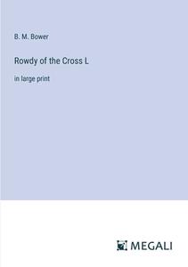 Rowdy of the Cross L di B. M. Bower edito da Megali Verlag