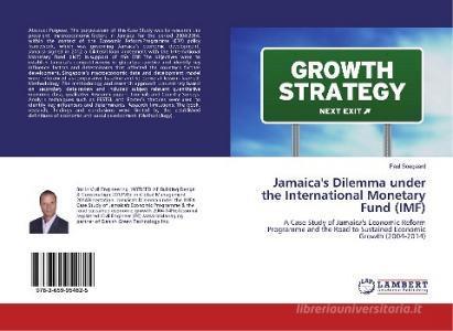 Jamaica's Dilemma under the International Monetary Fund (IMF) di Paul Soegaard edito da LAP Lambert Academic Publishing