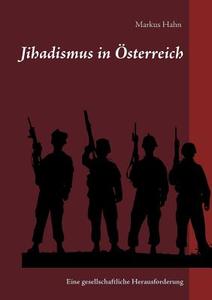 Jihadismus in Österreich di Markus Hahn edito da Books on Demand