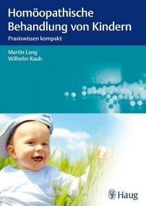 Homöopathische Behandlung von Kindern di Martin Lang, Wilhelm Rauh edito da Haug Karl