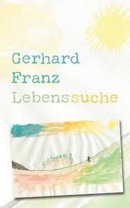 Lebenssuche di Gerhard Franz edito da Books on Demand