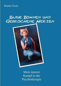 Blaue Bohnen Und Gebrochene Herzen di Bianka Fuchs edito da Books On Demand