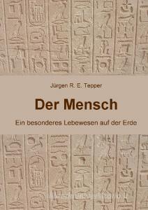 Der Mensch di Jürgen R. E. Tepper edito da Books on Demand