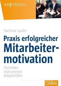 Praxis erfolgreicher Mitarbeitermotivation di Hartmut Laufer edito da GABAL Verlag GmbH