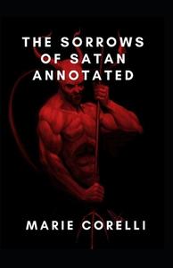 The Sorrows Of Satan Annotated di Corelli Marie Corelli edito da Independently Published
