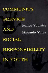Community Service & Social Responsibility in Youth di James Youniss edito da University of Chicago Press