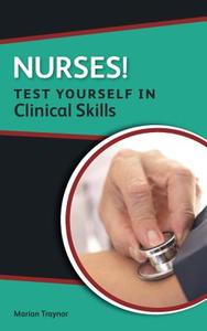 Nurses! Test yourself in Clinical Skills di Marian Traynor edito da McGraw-Hill Education