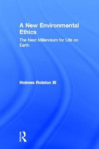 A New Environmental Ethics di Holmes Rolston Iii edito da Routledge