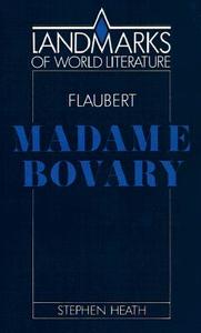 Gustave Flaubert, Madame Bovary di Stephen Heath edito da Cambridge University Press