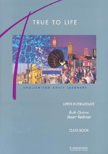 True to Life Upper-Intermediate Class Book di Ruth Gairns, Stuart Redman edito da Cambridge University Press