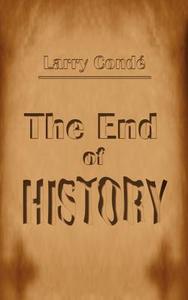 End of History di Larry Conde edito da iUniverse