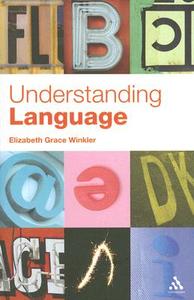 Understanding Language di Elizabeth Grace Winkler edito da Bloomsbury Publishing Plc