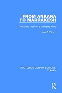 From Ankara To Marakesh di Hans Emanuel Tuetsch edito da Taylor & Francis Ltd