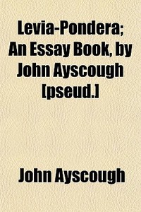 Levia-pondera; An Essay Book, By John Ayscough [pseud.] di John Ayscough edito da General Books Llc