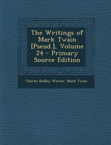 Writings of Mark Twain [Pseud.], Volume 24 di Charles Dudley Warner, Mark Twain edito da Nabu Press
