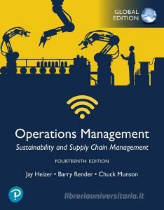 Operations Management: Sustainability And Supply Chain Management, Global Edition di Jay Heizer, Barry Render, Chuck Munson edito da Pearson Education Limited