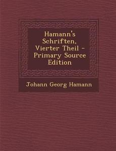 Hamann's Schriften, Vierter Theil di Johann Georg Hamann edito da Nabu Press