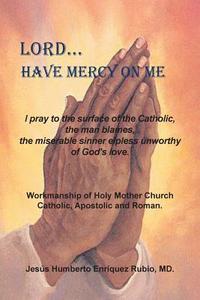 Lord...Have Mercy on Me di Jesus Humberto Enriquez Rubio edito da Palibrio