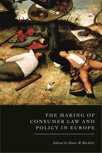 The Making Of Consumer Law And Policy In Europe edito da Bloomsbury Publishing PLC