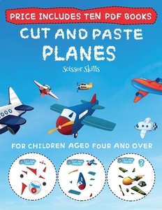Scissor Skills (Cut and Paste - Planes) di James Manning edito da Best Activity Books for Kids