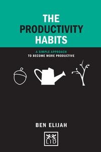 The Productivity Habits di Ben Elijah edito da LID Publishing