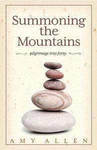 Summoning the Mountains di Amy Allen edito da Saille Productions, An Imprint of Wyatt-MacKenzie