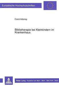 Bibliotherapie bei Kleinkindern im Krankenhaus di Carol Adeney edito da Lang, Peter GmbH
