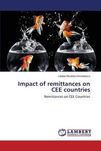 Impact of remittances on CEE countries di Liliana Nicoleta Simionescu edito da LAP Lambert Academic Publishing