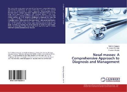 Nasal masses: A Comprehensive Approach to Diagnosis and Management di Subhro Ganguly, Surendra Gawarle, Prashant Keche edito da LAP Lambert Academic Publishing