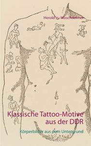 Klassische Tattoo-Motive aus der DDR di Herold zu Moschdehner edito da Books on Demand
