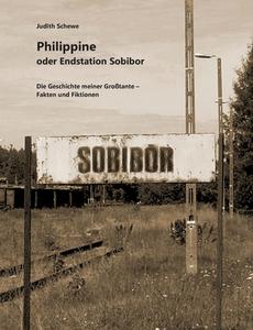 Philippine oder Endstation Sobibor di Judith Schewe edito da Books on Demand