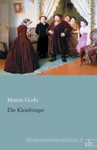 Die Kleinbürger di Maxim Gorki edito da Europäischer Literaturverlag