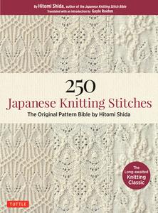 250 Japanese Knitting Stitches di Hitomi Shida, Gayle Roehm edito da Tuttle Publishing