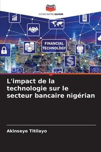 L'impact de la technologie sur le secteur bancaire nigérian di Akinseye Titilayo edito da Editions Notre Savoir