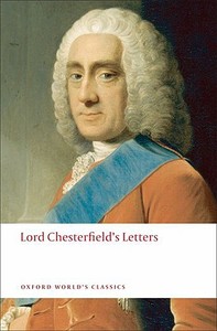 Lord Chesterfield's Letters di Lord Philip Dormer Stanhope Chesterfield edito da Oxford University Press
