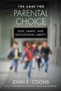 The Case For Parental Choice di John E. Coons edito da University Of Notre Dame Press