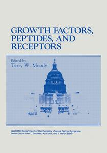Growth Factors, Peptides and Receptors di International Washington Spring Symposiu, T. W. Moody, Terry Ed. Moody edito da Springer