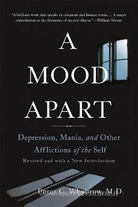 A Mood Apart: Depression, Mania, and Other Afflictions of the Self di Peter C. Whybrow edito da BASIC BOOKS