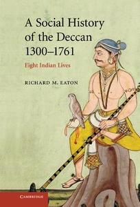 A Social History of the Deccan, 1300-1761 di Richard M. Eaton edito da Cambridge University Press