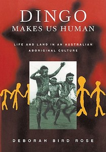 Dingo Makes Us Human di Deborah B. Rose edito da Cambridge University Press