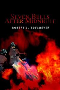 Seven Bells After Midnight di Robert C Bofshever edito da Iuniverse